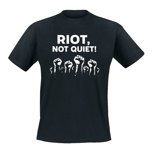 Riot, Not Quiet - T-Shirt